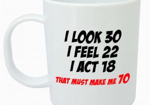 Funny 70th Birthday Gifts for Him Makes Me 70 Mug Funny 70th Birthday Gifts Presents for