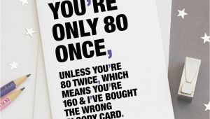 Funny 80th Birthday Cards 39 You 39 Re Only 80 once 39 Funny 80th Birthday Card by Wordplay