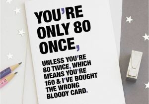 Funny 80th Birthday Cards 39 You 39 Re Only 80 once 39 Funny 80th Birthday Card by Wordplay
