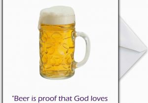 Funny Beer Birthday Cards Beer is Sent to Us by God Funny Greetings Card for Any