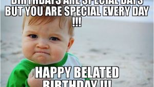 Funny Belated Birthday Meme 20 Funny Belated Birthday Memes for People who Always