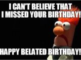 Funny Belated Birthday Meme Best Happy Belated Happy Birthday Wishes and Quotes