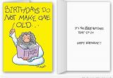 Funny Birthday Card Maker Funny Birthday Cards Birthdays Do Not Make One Old My