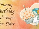 Funny Birthday Card Messages for Sister Funny Birthday Messages for Sister