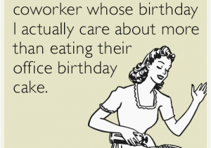 Funny Birthday Cards for Coworkers Happy Birthday to A Coworker whose Birthday I Actually