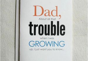 Funny Birthday Cards for Dads Father Birthday Card Funny Dad About All that Trouble