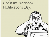 Funny Birthday Cards for Facebook Friends Happy 24 Hours Of Constant Facebook Notifications Day