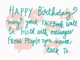 Funny Birthday Cards for Facebook Wall Happy Birthday May Your Facebook Wall Be Filled with