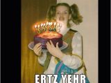 Funny Birthday Meme for Girl Ermahgerd Ertz Yehr Buhrhder Funny Birthday Meme