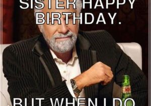 Funny Birthday Meme for Sister Birthday Memes for Sister Funny Images with Quotes and