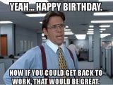 Funny Birthday Memes for Coworker 45 Hilarious Coworker Birthday Meme Pictures Graphics