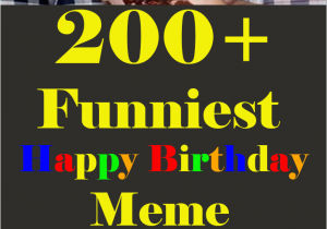 Funny Black Happy Birthday Meme 200 Funniest Birthday Memes for You top Collections