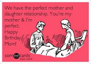 Funny Daughter Birthday Memes We Have the Perfect Mother and Daughter Relationship You