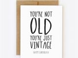 Funny Digital Birthday Cards Funny Birthday Card You 39 Re Not Old You 39 Re Just Vintage