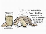 Funny Drunk Birthday Cards I M Wishing You A Happy Birthday before You 39 Re too Drunk