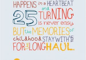 Funny Happy 25th Birthday Quotes Turning 25 is Never Easy Just Words Of Wisdom My 25th