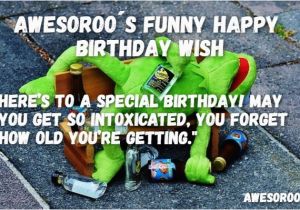 Funny Happy Birthday Drinking Quotes 269 Most Funny Hilarious Birthday Wishes Quotes