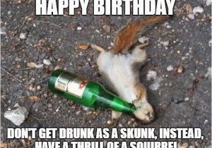 Funny Happy Birthday Drinking Quotes Happy Birthday Meme Best Funny Bday Memes
