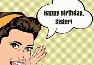 Funny Happy Birthday Memes for Her Happy Birthday Sister Meme and Funny Pictures