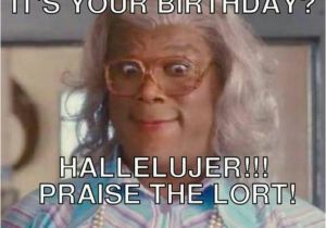 Funny Happy Birthday Quotes From Movies Madea Birthday Meme Birthday Memes Pinterest Funny
