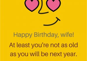 Funny Happy Birthday Quotes to Wife the Funniest Wishes to Make Your Wife Smile On Her Birthday