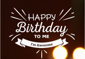 Funny Happy Birthday to Me Quotes Happy Birthday to Me Funny Memes