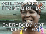 Funny It S My Birthday Meme Its My Birthday Quotes Funny Quotesgram