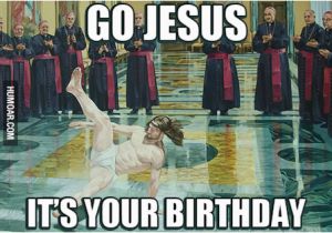 Funny Jesus Birthday Meme Go Jesus It 39 S Your Birthday Humoar Com