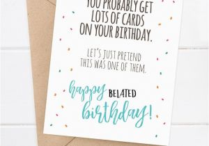 Funny Late Birthday Cards Best 25 Belated Birthday Card Ideas On Pinterest Funny