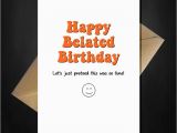Funny Late Birthday Cards Best 25 Funny Belated Birthday Wishes Ideas On Pinterest