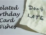 Funny Messages to Put In A Birthday Card Belated Birthday Messages Funny and sincere Card Wishes