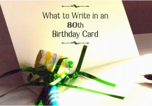 Funny Messages to Write In Birthday Cards What to Write In An 80th Birthday Card Holidappy