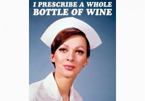 Funny Nurse Birthday Cards This Birthday I Prescribe A whole Bottle Of Wine Greeting