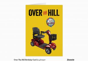 Funny Over the Hill Birthday Cards Over the Hill Birthday Card Zazzle