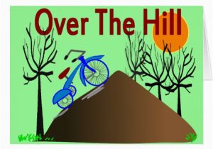 Funny Over the Hill Birthday Cards Quot Over the Hill Quot Funny Birthday Gifts Greeting Card Zazzle