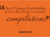 Funny Quotes for 50th Birthday Cards All 50 Best and Funny 50th Birthday Quotes Compilation