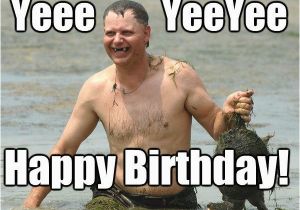 Funny Redneck Birthday Cards 100 Ultimate Funny Happy Birthday Meme 39 S Happy Birthday