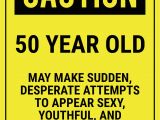 Funny Sayings for 50th Birthday Card Funny Safety Sign Caution 50 Year Old Fabulous at 50