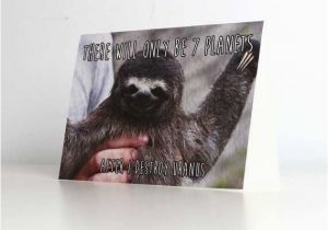 Funny Sloth Birthday Card Sloth Birthday Card Lovely Sloth Uranus Funny Birthday