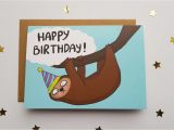 Funny Sloth Birthday Card Sloth Happy Birthday Card Funny Cute Slow Sloth Card Sloth