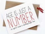 Funny Thing to Write In A Birthday Card Funny Birthday Card Age is Just A Number