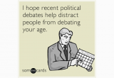 Funny Virtual Birthday Cards I Hope Recent Political Debates Help Distract People From