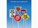 Funny You Re Getting Old Birthday Cards Five Signs You 39 Re Getting Old Funny Birthday Greeting Card