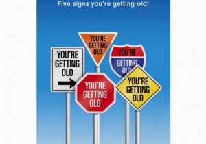 Funny You Re Getting Old Birthday Cards Five Signs You 39 Re Getting Old Funny Birthday Greeting Card