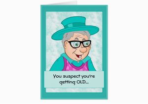 Funny You Re Getting Old Birthday Cards Funny Birthday Card Getting Old Card Zazzle