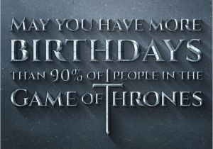 Game Of Thrones Happy Birthday Card 15 Funny Birthday Quotes Nobody Will forget Quotes2love