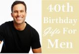 Gay 40th Birthday Ideas 40 Stupendous 40th Birthday Gift Ideas for Men Birthday