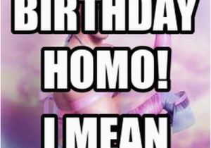 Gay Birthday Meme Generator Happy Birthday Homo