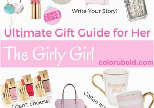 Gift for A Girl On Her Birthday the Ultimate Gift Guide for the Girly Girl Girly Girls