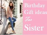 Gift for A Sister On Her Birthday 105 Perfect Birthday Gift Ideas for Sister Birthday Inspire